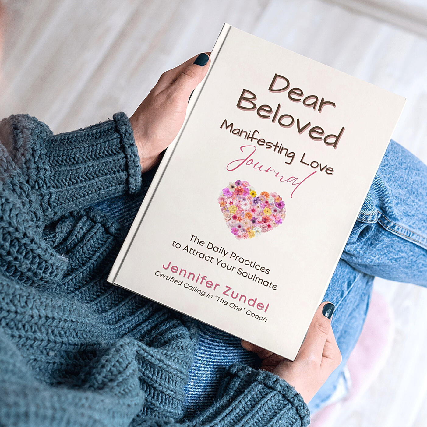 Dear Beloved Manifesting Love Journal | Calling in "The One" Coach Jennifer Zundel Daily Practices to Attract Your Soulmate